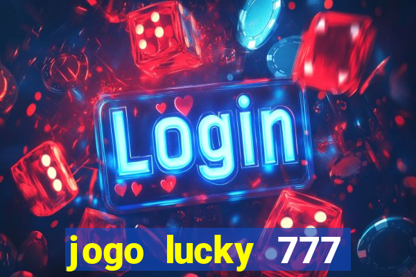 jogo lucky 777 paga mesmo